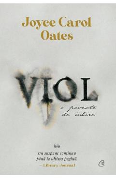 Viol, o poveste de iubire - Joyce Carol Oates