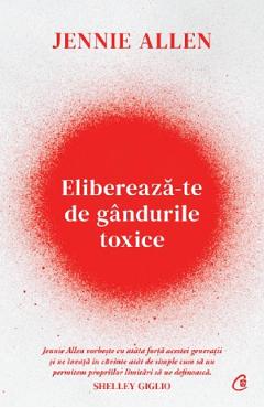 Elibereaza-te de gandurile toxice - Jennie Allen