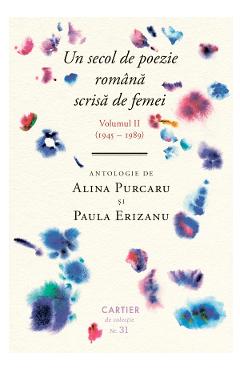 Un secol de poezie scrisa de femei Vol.2 (1945-1989) - Alina Purcaru, Paula Erizanu