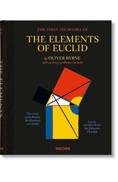 Oliver Byrne. the First Six Books of the Elements of Euclid - Taschen