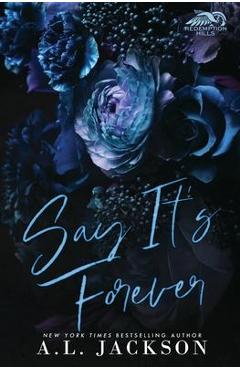 Say It\'s Forever (Limited Edition) - A. L. Jackson