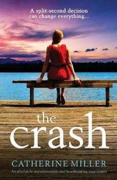 The Crash: An absolutely unputdownable and heartbreaking page-turner - Catherine Miller