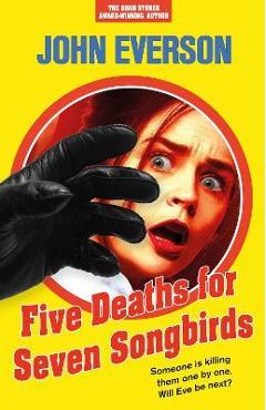 Five Deaths for Seven Songbirds - John Everson