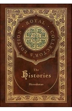 The Histories (Royal Collector\'s Edition) (Annotated) (Case Laminate Hardcover with Jacket) - Herodotus
