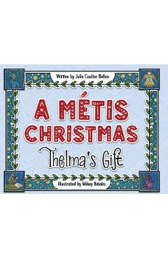 A Métis Christmas: Thelma's Gift - Julie Coulter Bellon