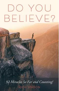 Do You Believe?: 92 Miracles So Far and Counting! - Rich Mason