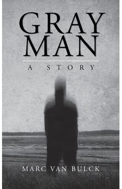 Gray Man: A Story - Marc Van Bulck