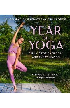 Year of Yoga: Rituals for Every Day and Every Season (Yoga with Kassandra, Yin Yoga, Vinyasa Yoga, Lunar Yoga) - Kassandra Reinhardt