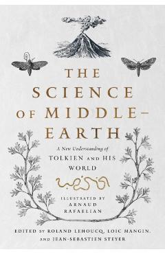 The Science of Middle-Earth: A New Understanding of Tolkien and His World - Tina Kover