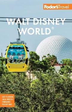 Fodor\'s Walt Disney World: With Universal and the Best of Orlando - Fodor\'s Travel Guides