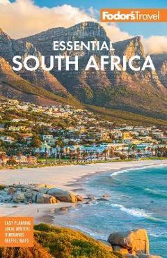 Fodor\'s Essential South Africa: With the Best Safari Destinations and Wine Regions - Fodor\'s Travel Guides
