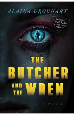 The Butcher and the Wren - Alaina Urquhart