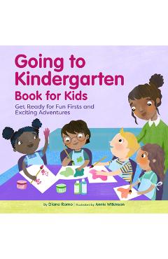 Going to Kindergarten Book for Kids: Get Ready for Fun Firsts and Exciting Adventures - Diane Romo