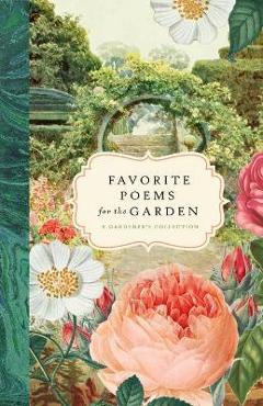 Favorite Poems for the Garden: A Gardener\'s Collection - Bushel & Peck Books