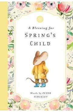 A Blessing for Spring\'s Child - Peter Hinckley