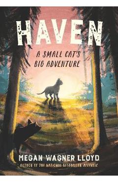Haven: A Small Cat\'s Big Adventure - Megan Wagner Lloyd