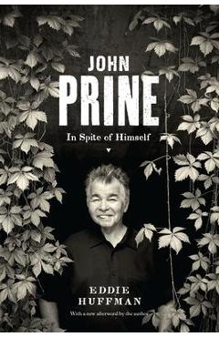 John Prine: In Spite of Himself - Eddie Huffman