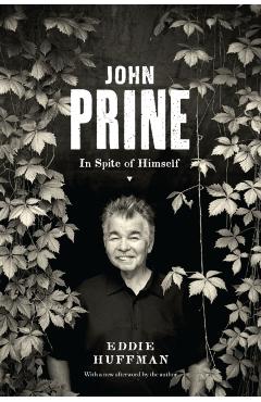 John Prine: In Spite of Himself - Eddie Huffman
