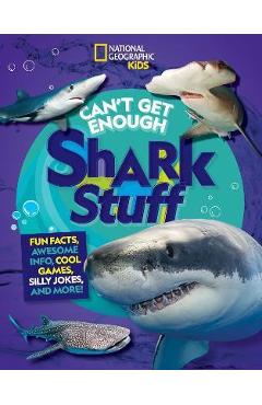 Can\'t Get Enough Shark Stuff: Fun Facts, Awesome Info, Cool Games, Silly Jokes, and More! - Andrea Silen