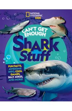 Can't Get Enough Shark Stuff: Fun Facts, Awesome Info, Cool Games, Silly Jokes, and More! - Andrea Silen