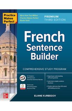 Practice Makes Perfect: French Sentence Builder, Premium Third Edition - Eliane Kurbegov