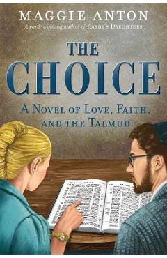 The Choice: A Novel of Love, Faith, and Tulmud - Maggie Anton
