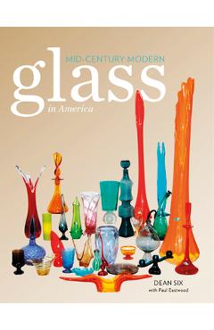 Mid-Century Modern Glass in America - Dean Six