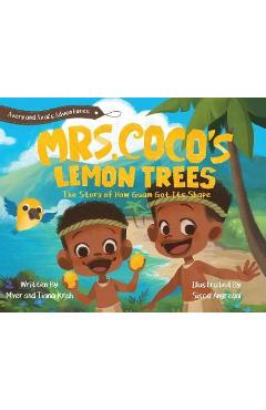 Mrs. CoCo\'s Lemon Trees: The Story of How Guam Got its Shape - Myer M. Krah
