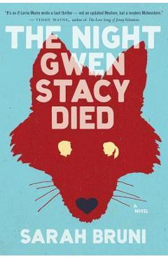Night Gwen Stacy Died - Sarah Bruni