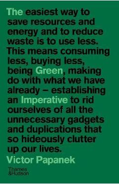 The Green Imperative: Ecology and Ethics in Design and Architecture - Victor Papanek