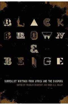 Black, Brown, & Beige: Surrealist Writings from Africa and the Diaspora - Franklin Rosemont