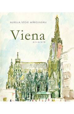 Viena – Aurelia Stoie Marginean Arhitectura poza bestsellers.ro