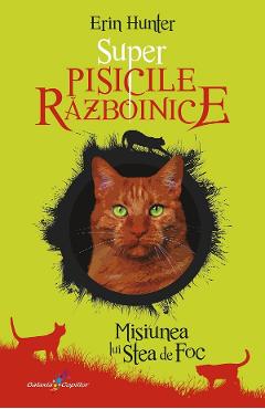 Super Pisicile Razboinice Vol.1: Misiunea lui Stea de Foc – Erin Hunter Carti poza bestsellers.ro