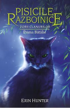 Pisicile razboinice Vol.27: Prima batalie - Erin Hunter