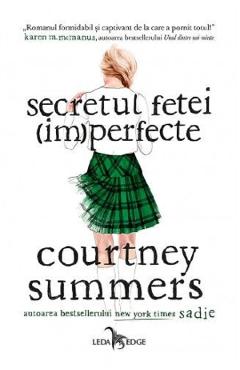 Secretul fetei (im)perfecte - Courtney Summers