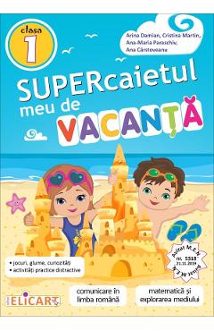 Supercaietul meu de vacanta - Clasa 1 - Arina Damian, Cristina Martin, Ana-Maria Paraschiv, Ana Carstoveanu