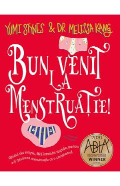 Bun venit la menstruatie! – Yumi Stynes, Dr. Melissa Kang bun poza bestsellers.ro
