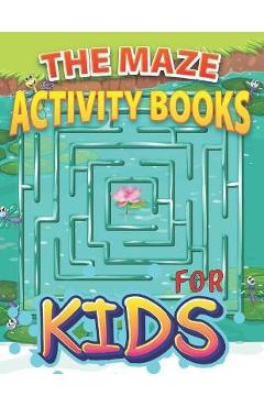 The Maze Activity Books for Kids: 100 Maze Puzzles for Kids 4-8, Preschool to Kindergarten, Great for Developing Problem Solving Skills, Spatial Aware - Bhabna Press House