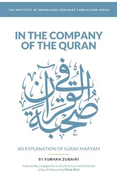 In the Company of the Quran - an Explanation of Sūrah Maryam - Munir Eltal