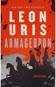 Armageddon: A Novel of Berlin - Leon Uris