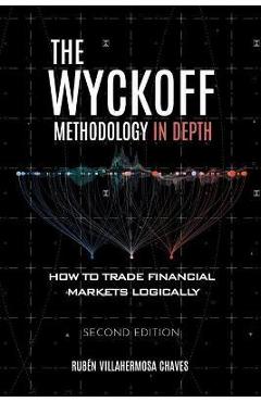 The Wyckoff Methodology in Depth: How to trade financial markets logically - Rubén Villahermosa