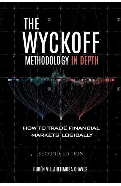 The Wyckoff Methodology in Depth: How to trade financial markets logically - Rubén Villahermosa