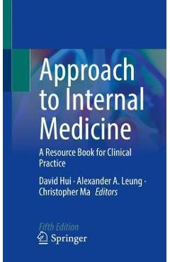 Approach to Internal Medicine: A Resource Book for Clinical Practice - David Hui