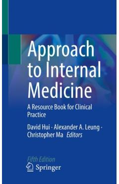Approach to Internal Medicine: A Resource Book for Clinical Practice - David Hui