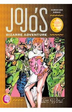 Jojo\'s Bizarre Adventure: Part 5--Golden Wind, Vol. 6: Volume 6 - Hirohiko Araki