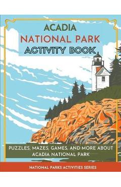 Acadia National Park Activity Book: Puzzles, Mazes, Games, and More About Acadia National Park - Little Bison Press