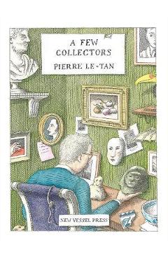 A Few Collectors - Pierre Le-tan