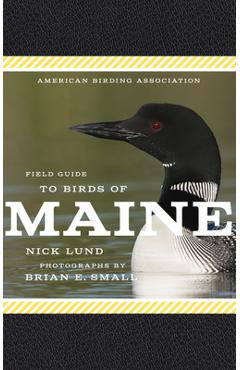 American Birding Association Field Guide to Birds of Maine - Nick Lund