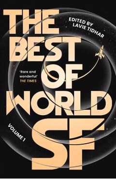 The Best of World Sf: Volume 1 - Lavie Tidhar