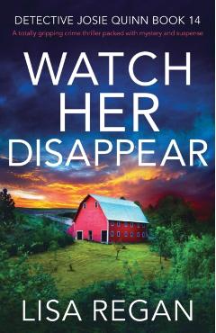Watch Her Disappear: A totally gripping crime thriller packed with mystery and suspense - Lisa Regan